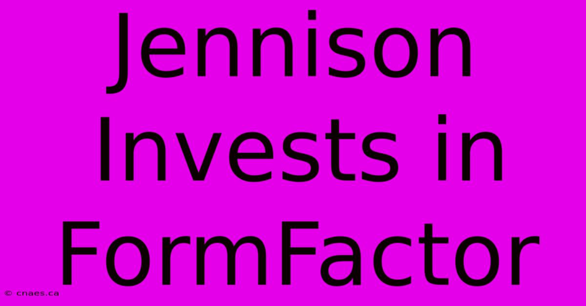 Jennison Invests In FormFactor