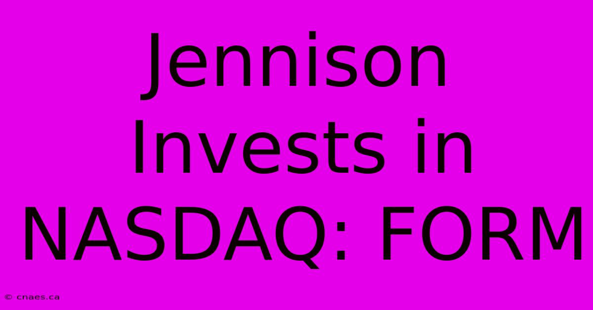 Jennison Invests In NASDAQ: FORM