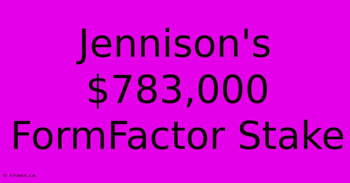 Jennison's $783,000 FormFactor Stake