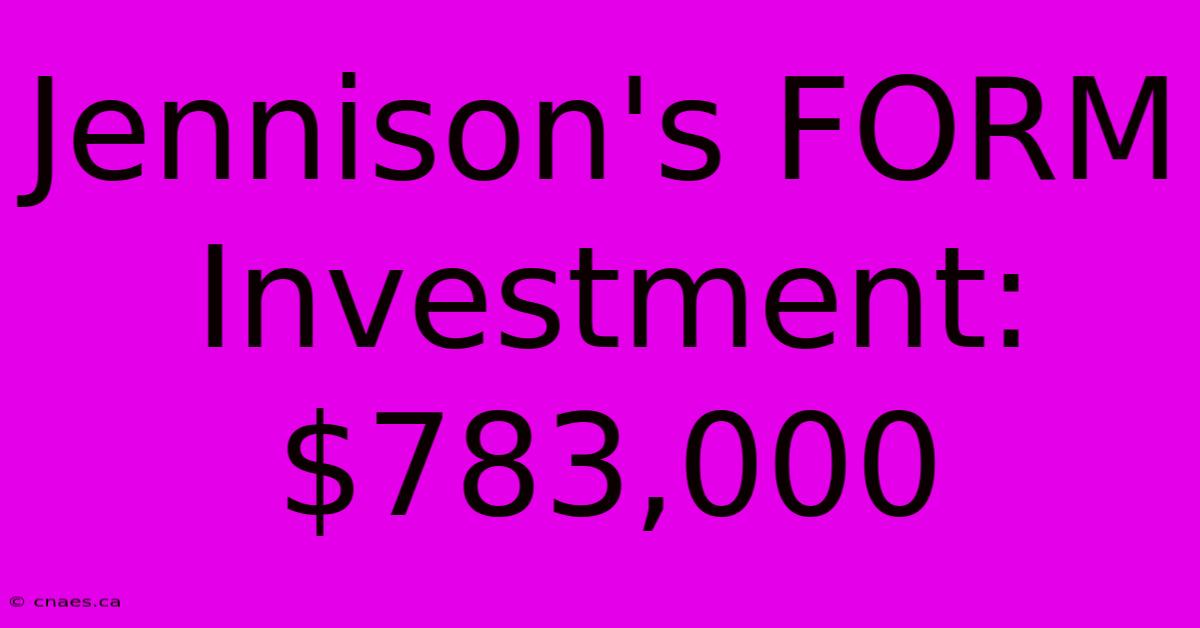 Jennison's FORM Investment: $783,000