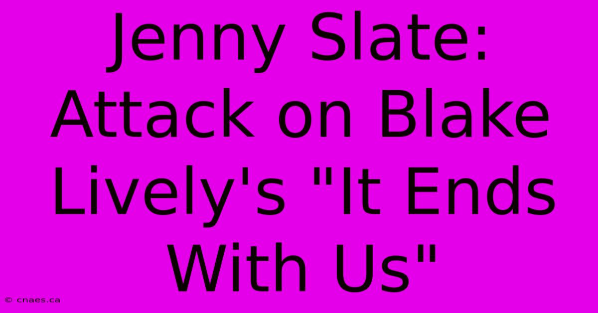 Jenny Slate: Attack On Blake Lively's 