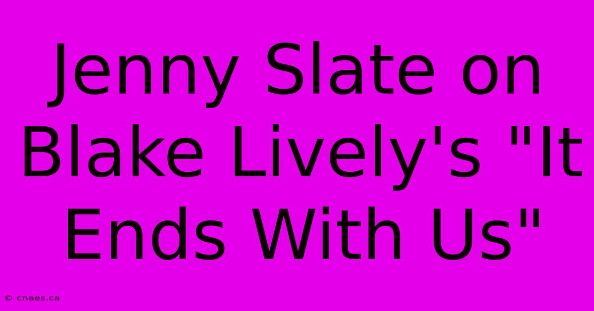 Jenny Slate On Blake Lively's 