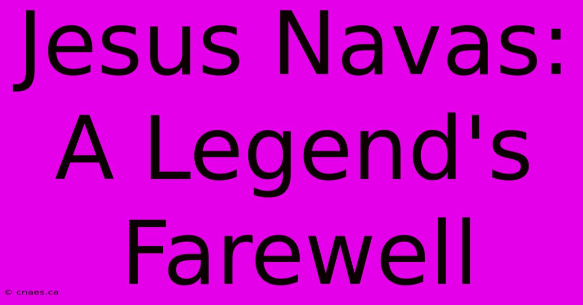 Jesus Navas: A Legend's Farewell