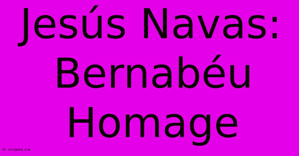 Jesús Navas: Bernabéu Homage