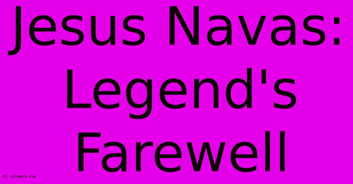 Jesus Navas: Legend's Farewell