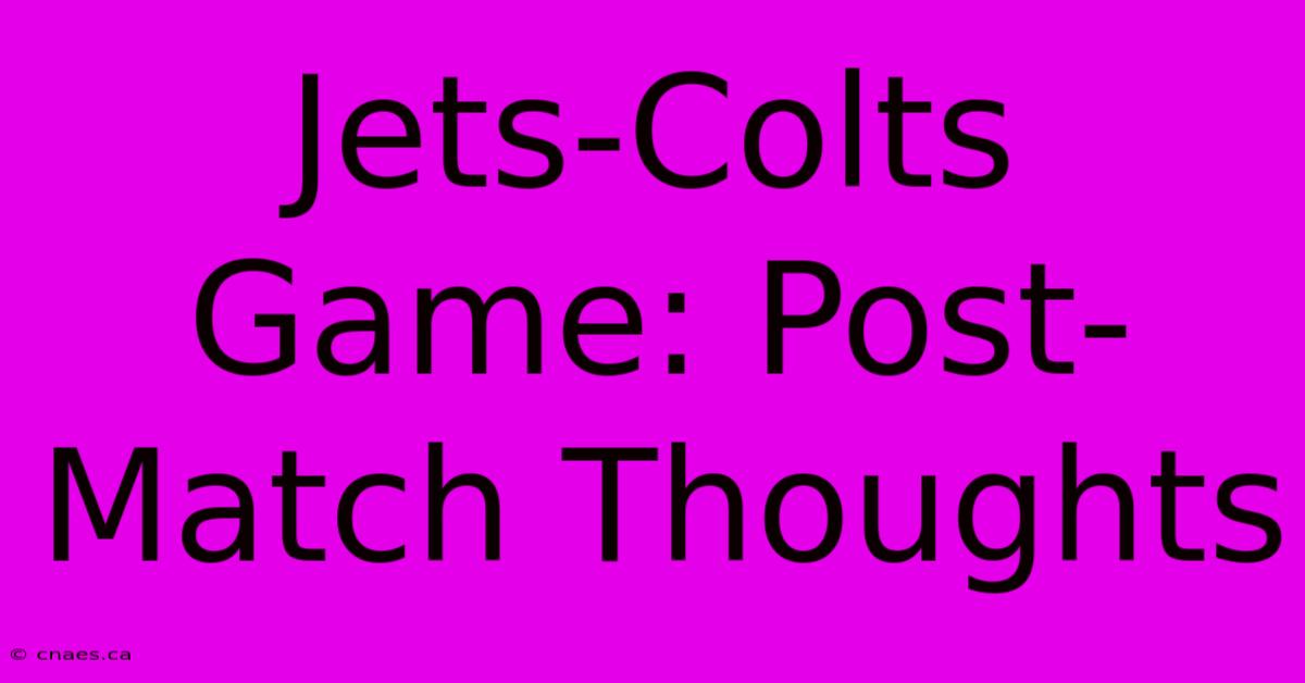 Jets-Colts Game: Post-Match Thoughts