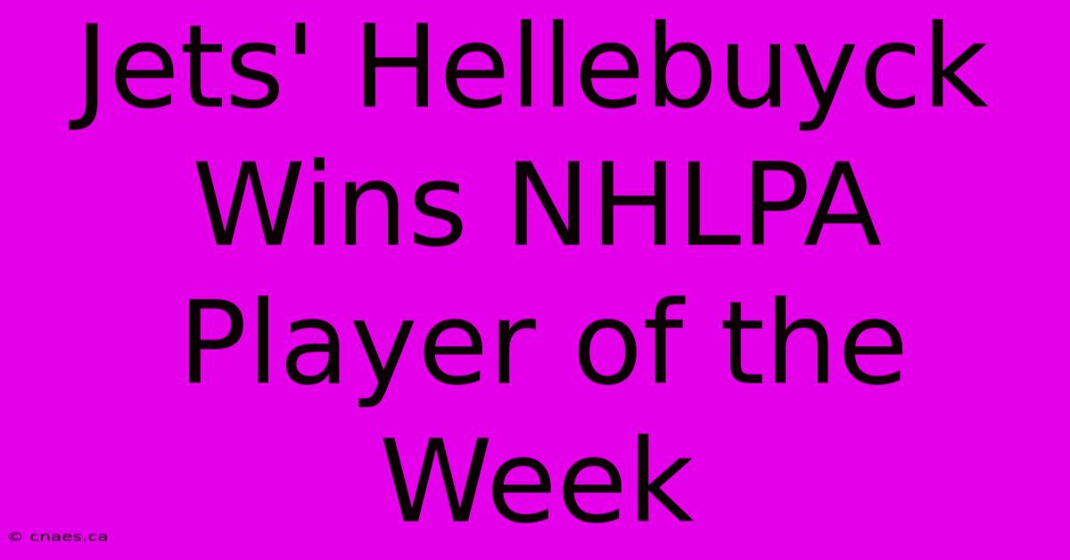 Jets' Hellebuyck Wins NHLPA Player Of The Week