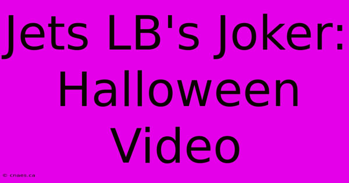 Jets LB's Joker: Halloween Video 