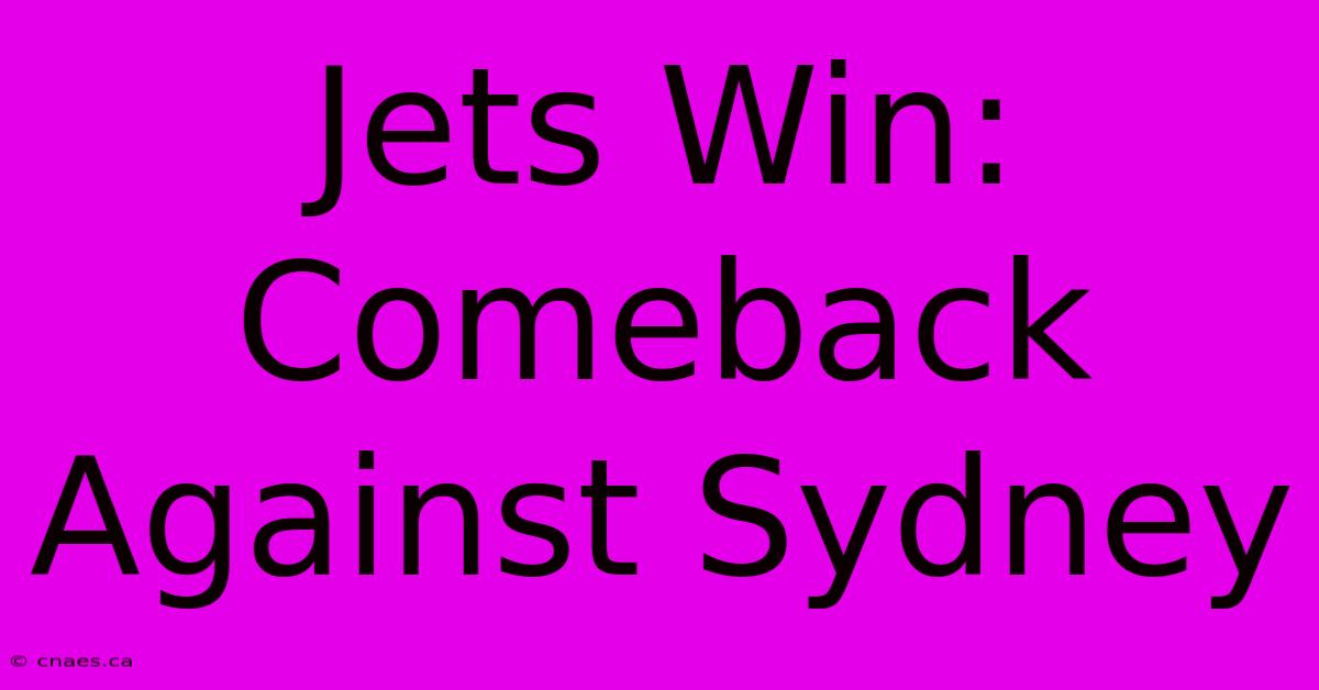 Jets Win: Comeback Against Sydney