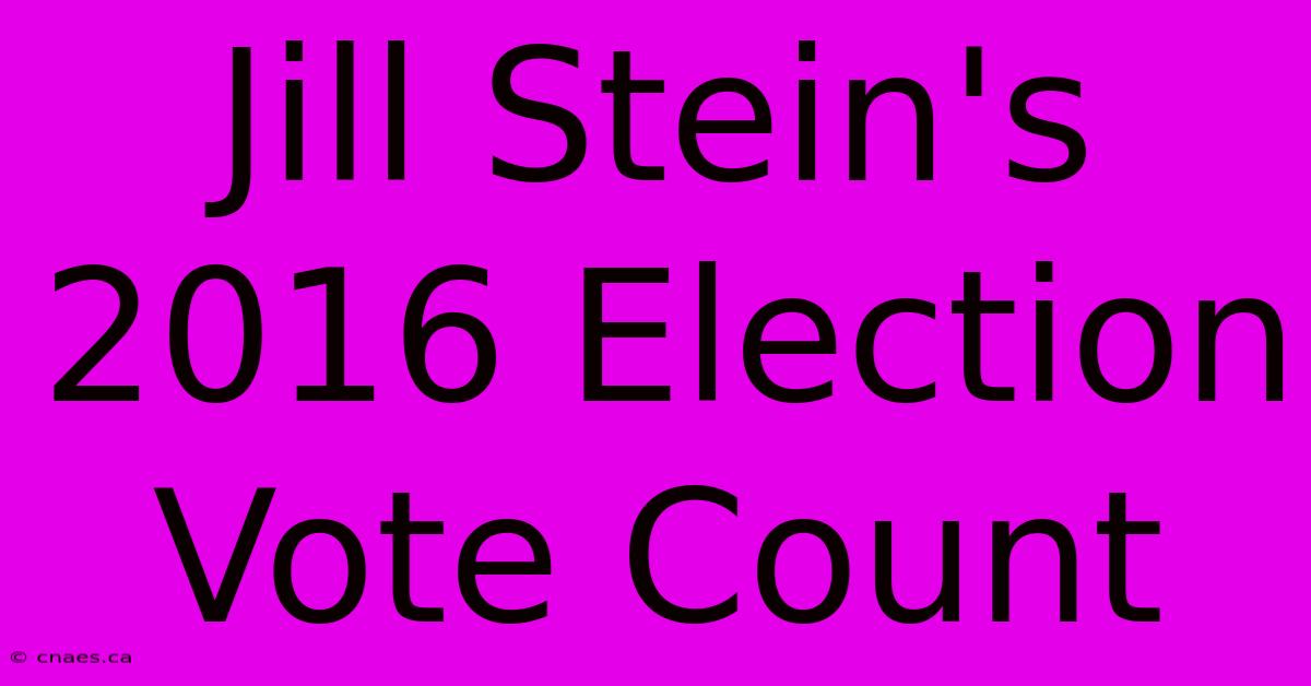 Jill Stein's 2016 Election Vote Count