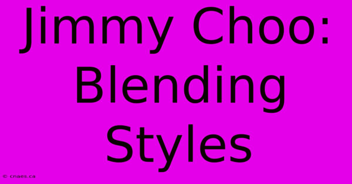 Jimmy Choo: Blending Styles