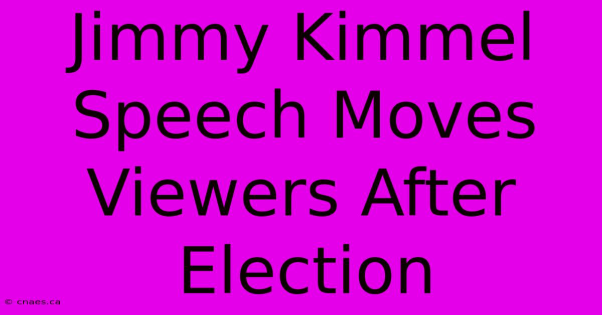 Jimmy Kimmel Speech Moves Viewers After Election