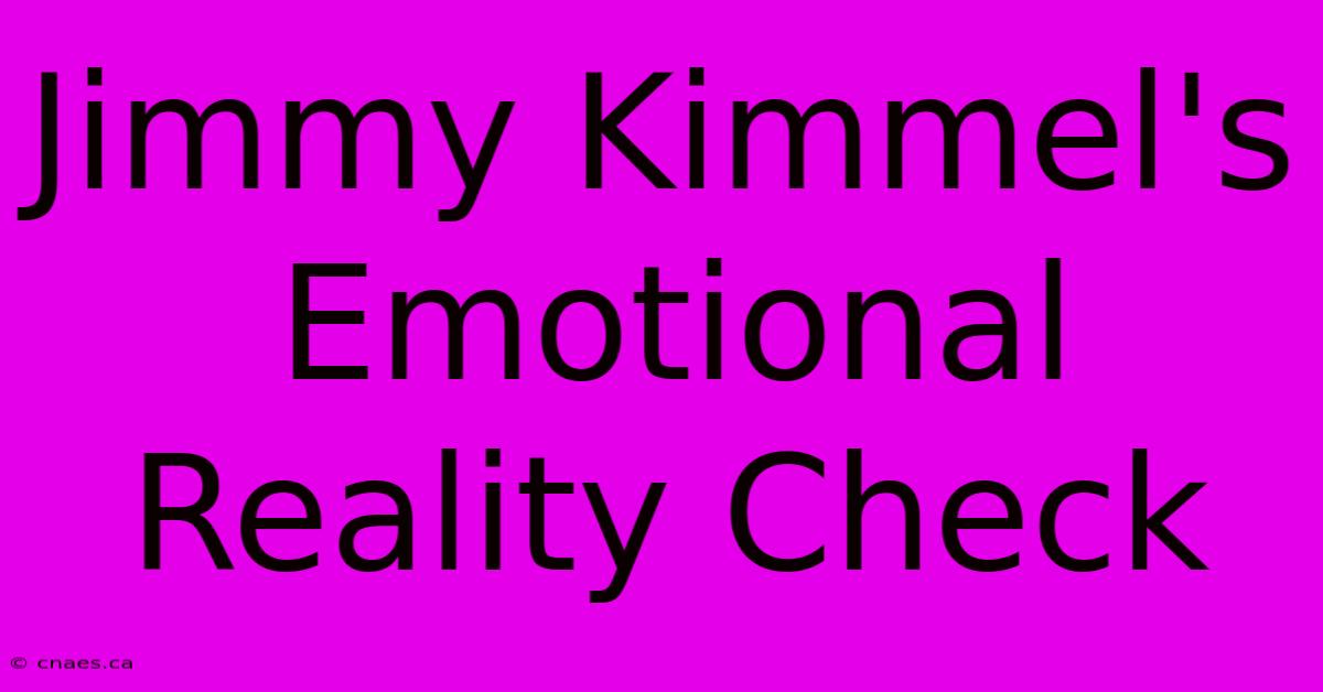 Jimmy Kimmel's Emotional Reality Check