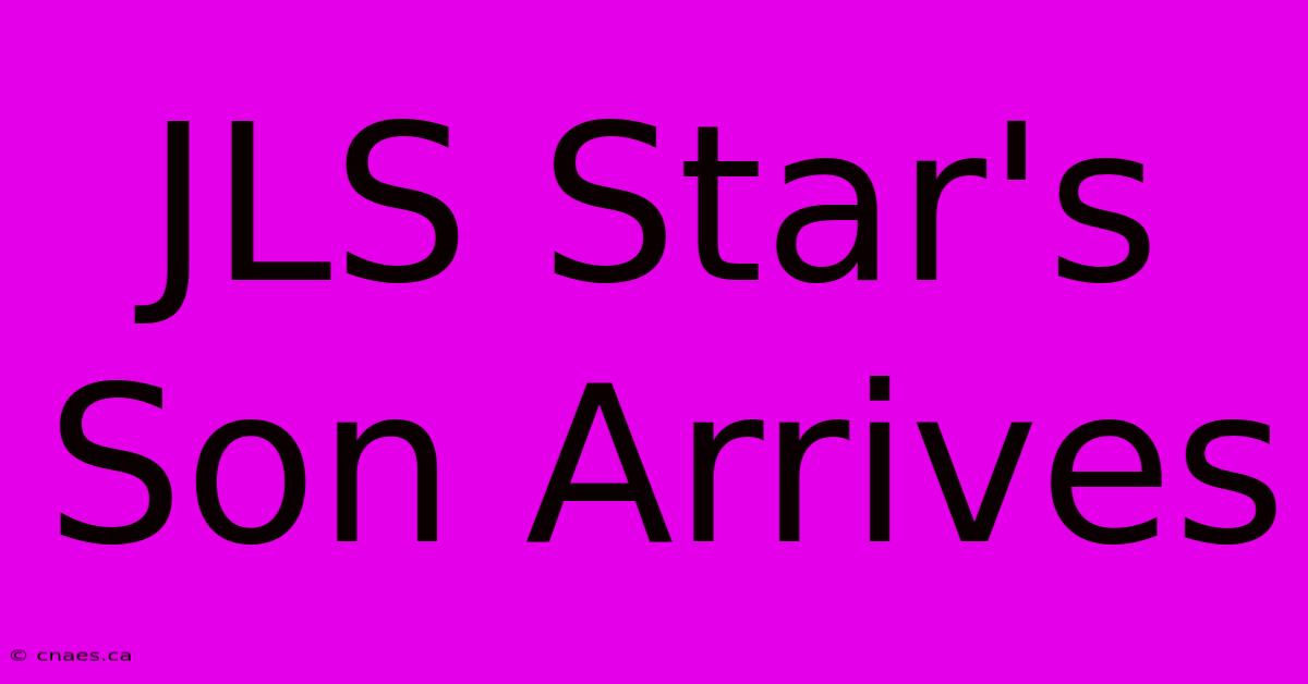 JLS Star's Son Arrives