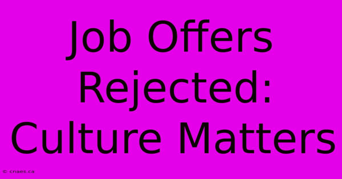 Job Offers Rejected: Culture Matters