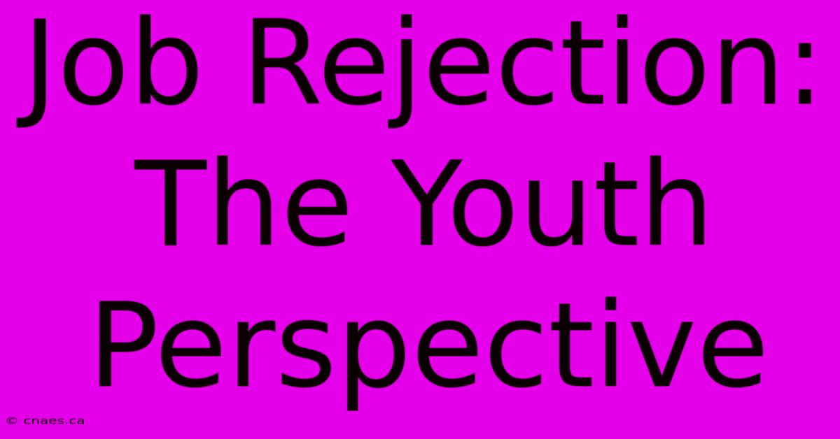 Job Rejection: The Youth Perspective