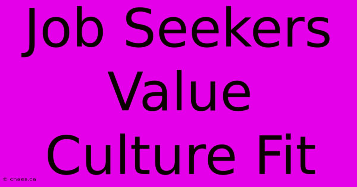 Job Seekers Value Culture Fit