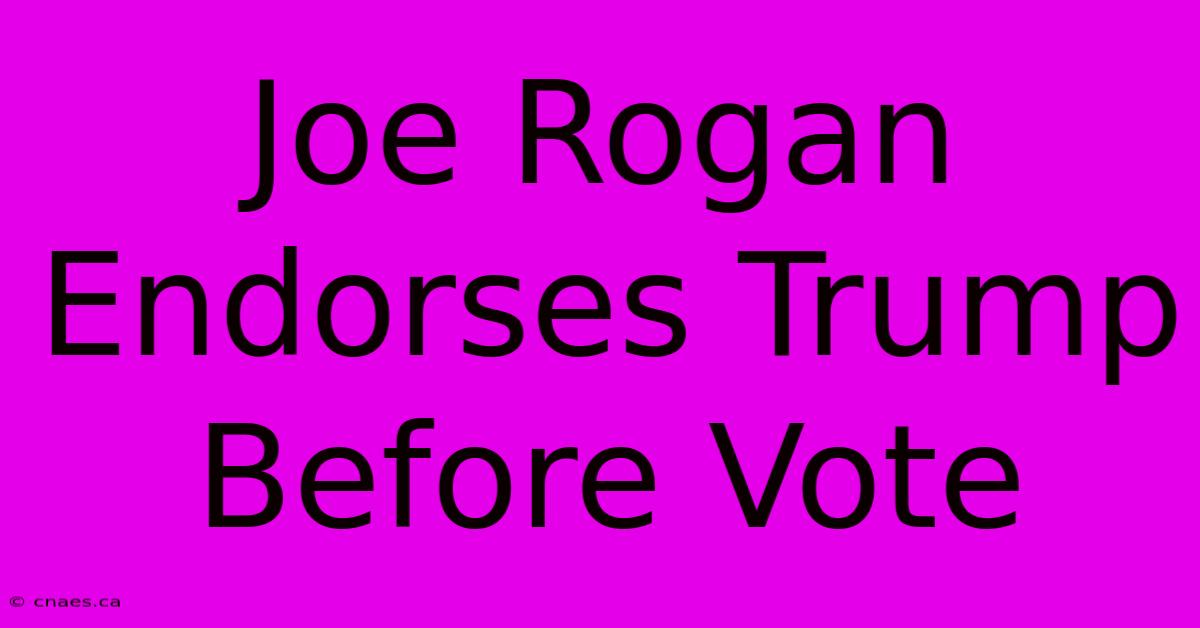 Joe Rogan Endorses Trump Before Vote