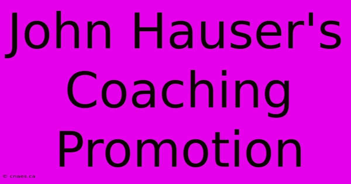 John Hauser's Coaching Promotion