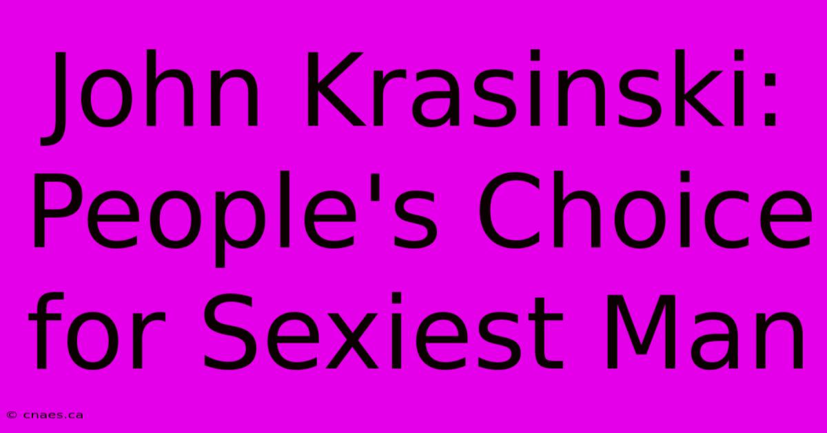 John Krasinski: People's Choice For Sexiest Man 