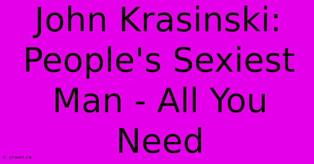 John Krasinski: People's Sexiest Man - All You Need