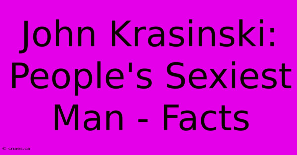 John Krasinski:  People's Sexiest Man - Facts