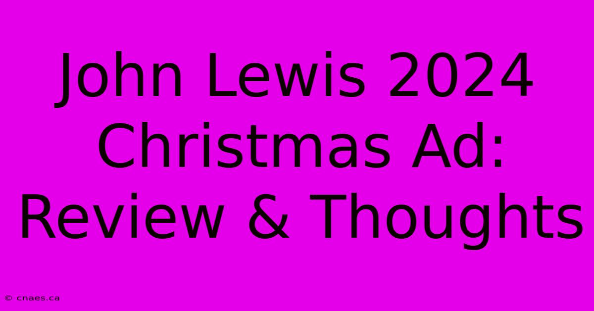 John Lewis 2024 Christmas Ad: Review & Thoughts