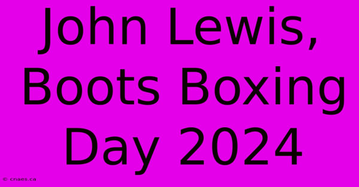 John Lewis, Boots Boxing Day 2024