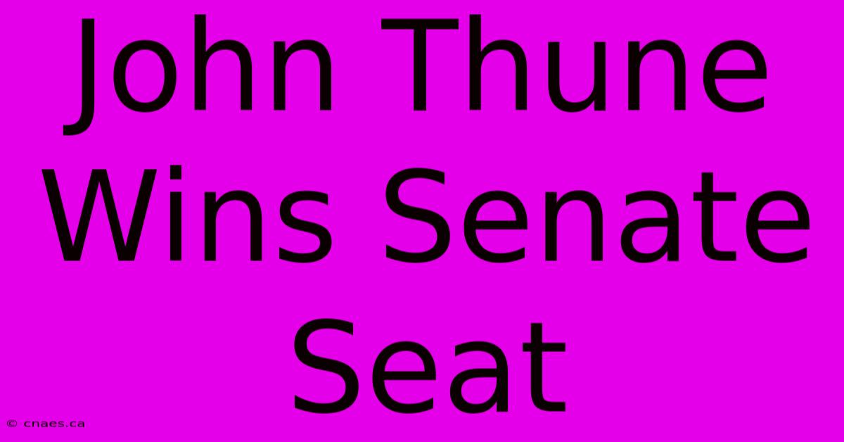 John Thune Wins Senate Seat