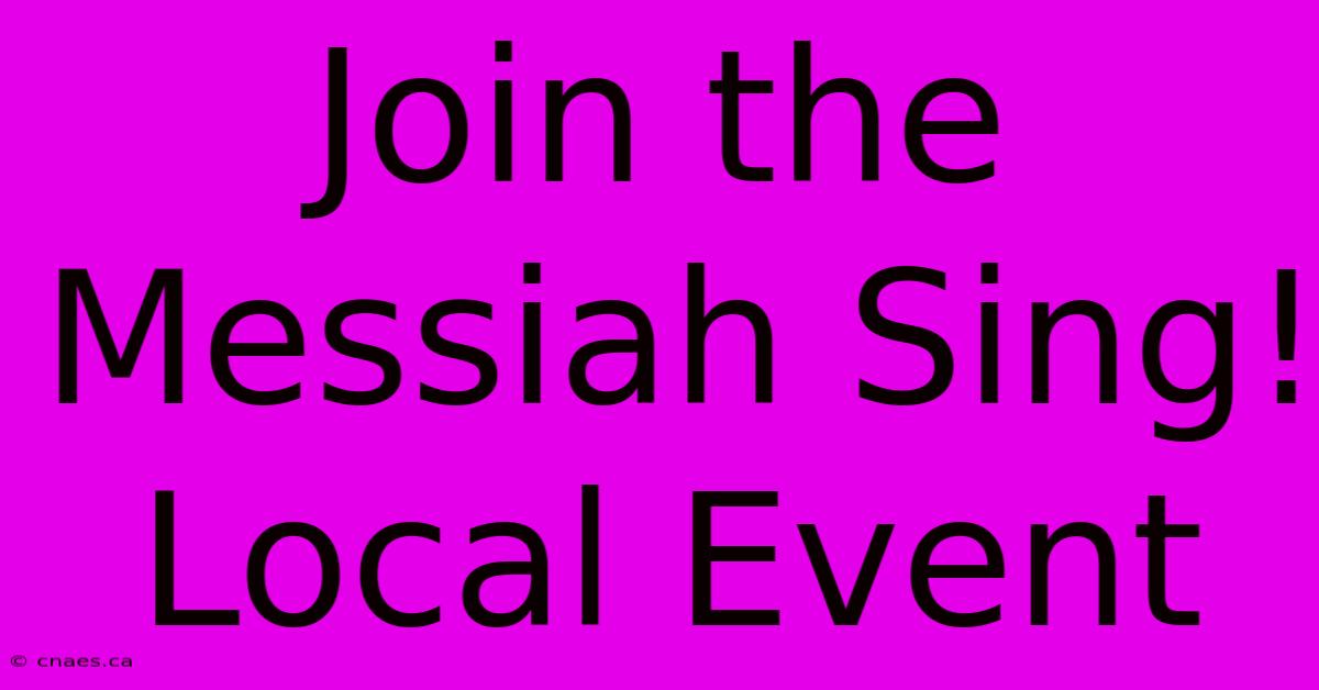 Join The Messiah Sing! Local Event