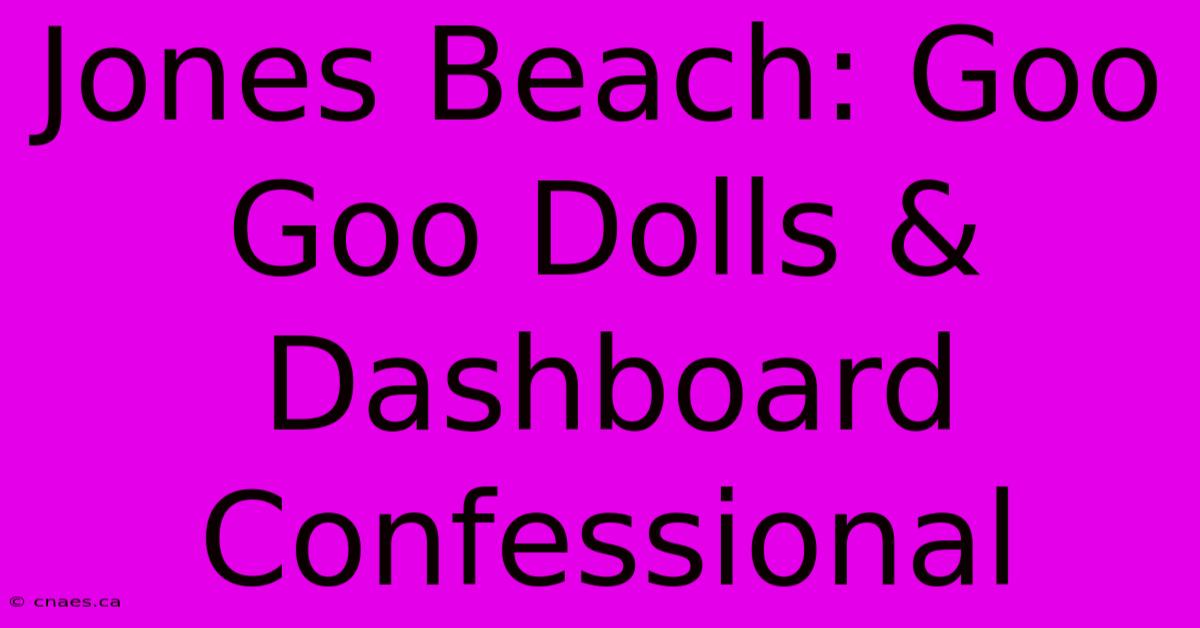 Jones Beach: Goo Goo Dolls & Dashboard Confessional