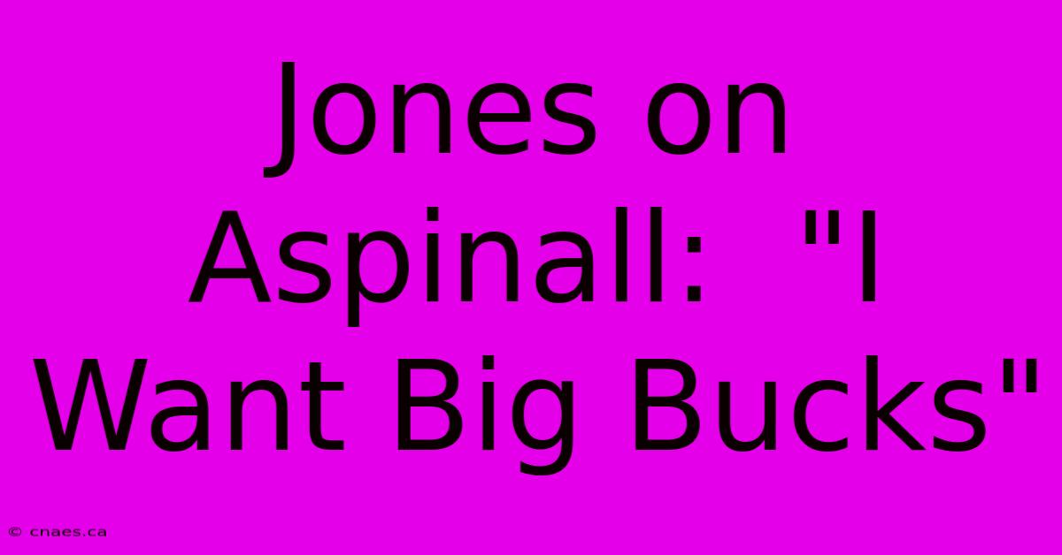 Jones On Aspinall:  