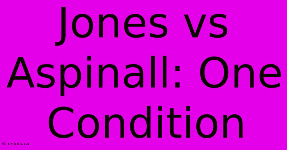 Jones Vs Aspinall: One Condition