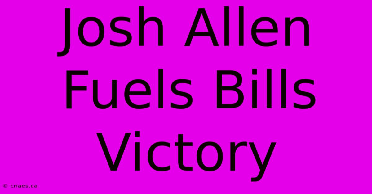 Josh Allen Fuels Bills Victory