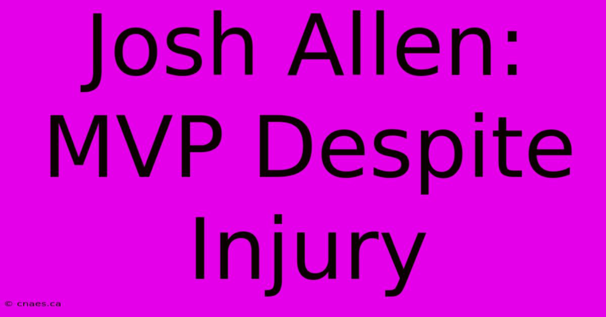 Josh Allen: MVP Despite Injury