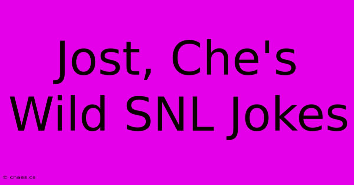 Jost, Che's Wild SNL Jokes