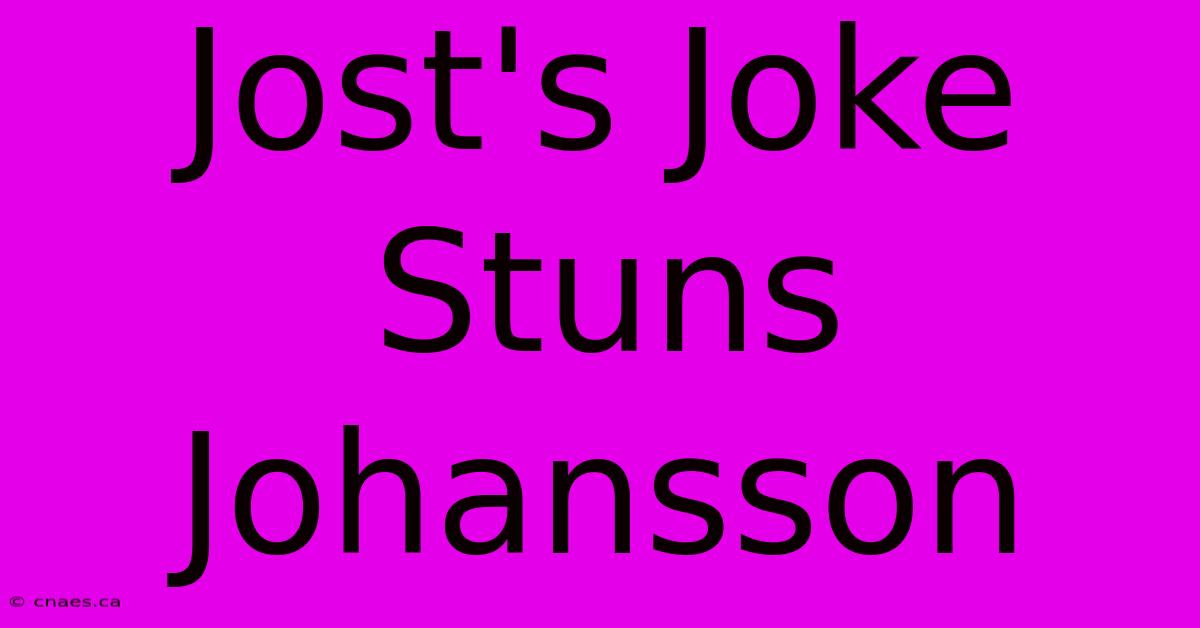 Jost's Joke Stuns Johansson