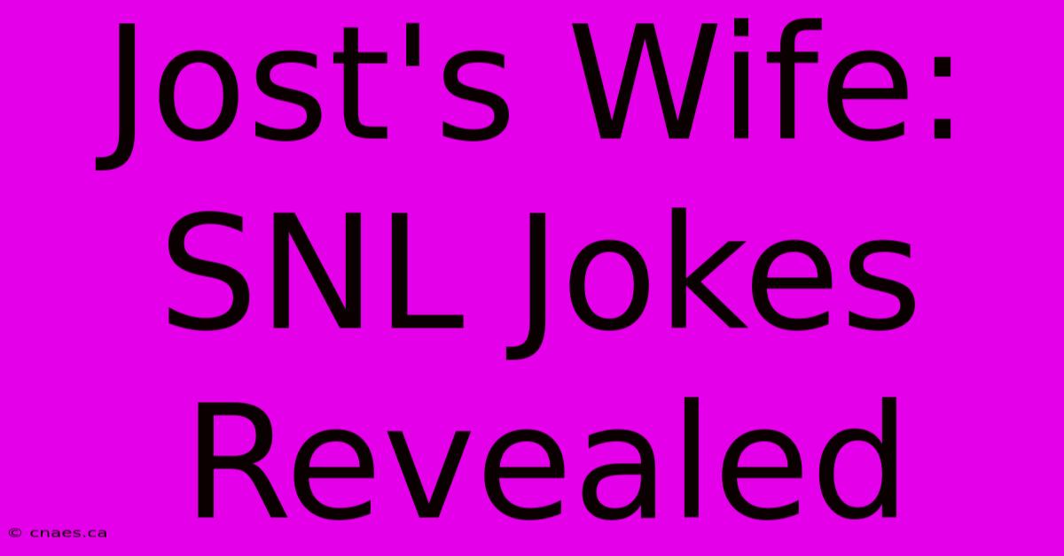 Jost's Wife: SNL Jokes Revealed