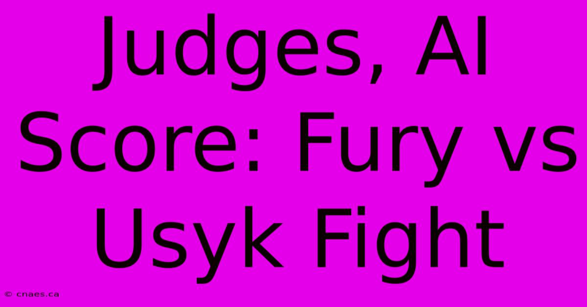 Judges, AI Score: Fury Vs Usyk Fight