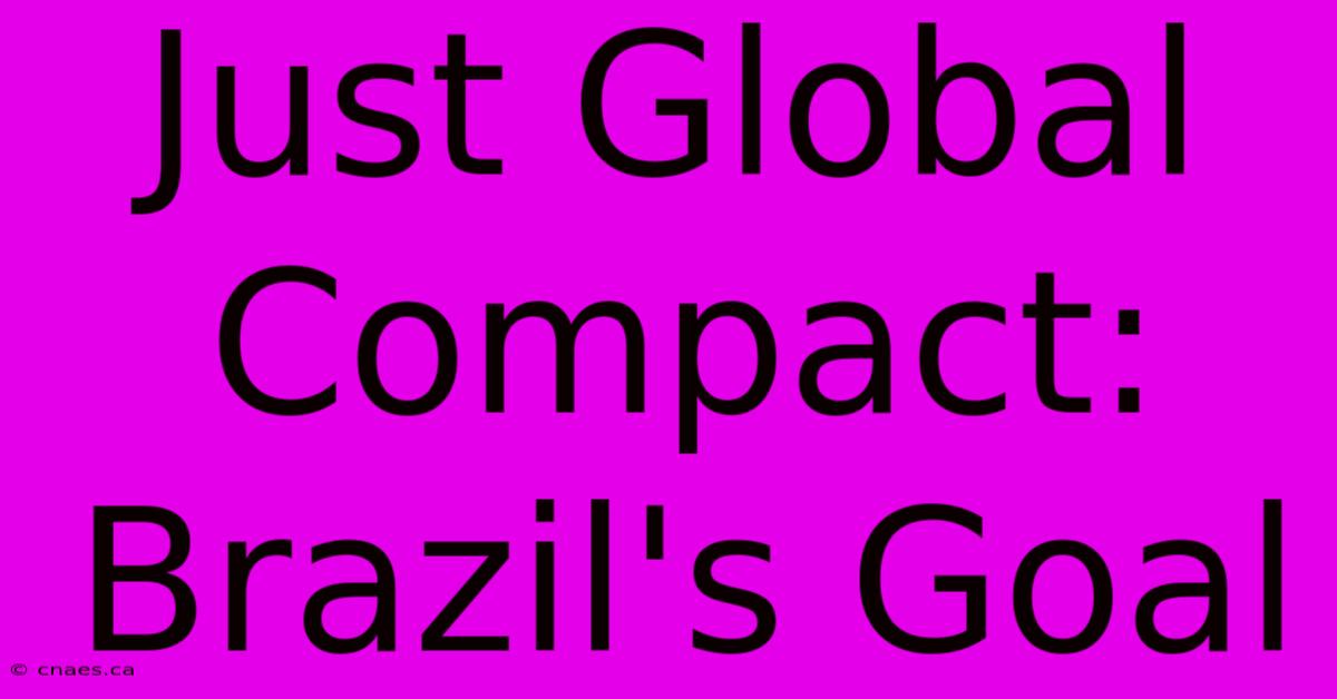 Just Global Compact: Brazil's Goal