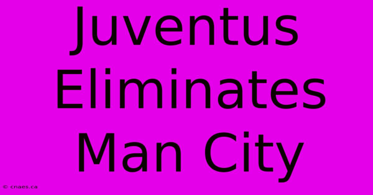 Juventus Eliminates Man City