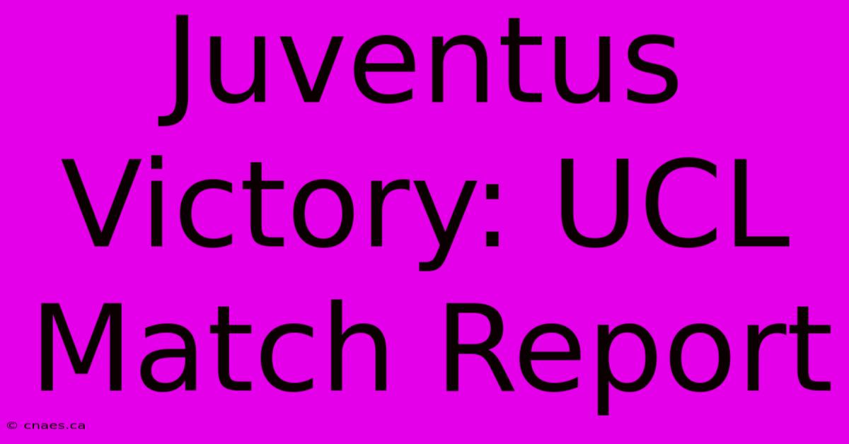 Juventus Victory: UCL Match Report