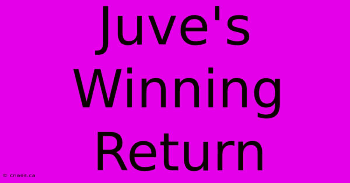 Juve's Winning Return