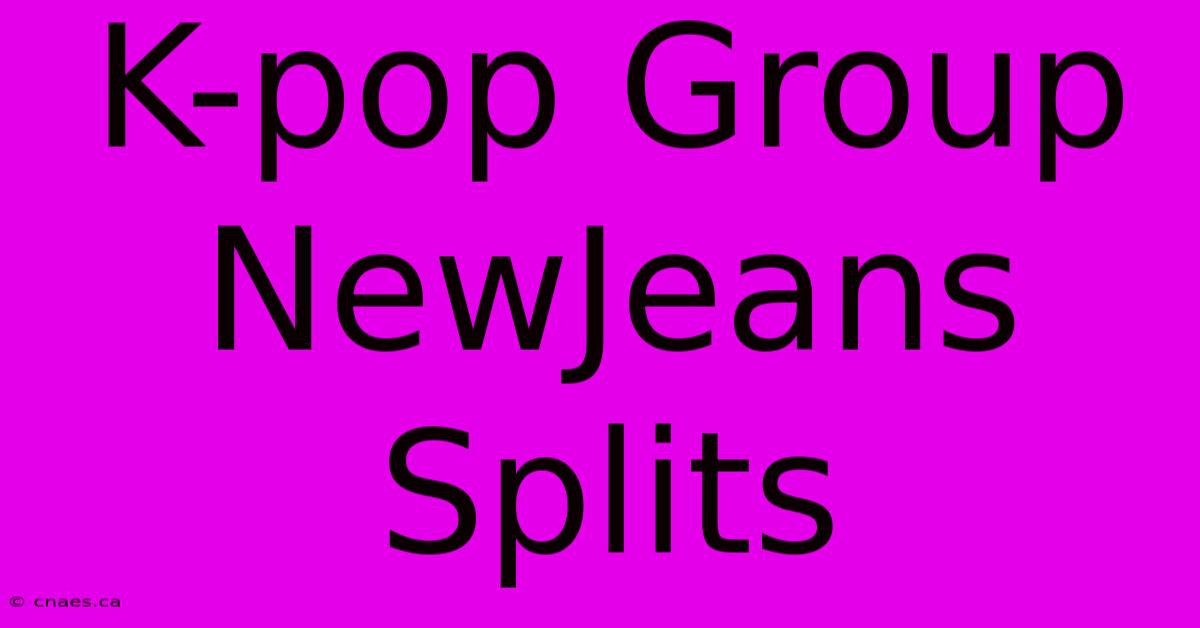 K-pop Group NewJeans Splits