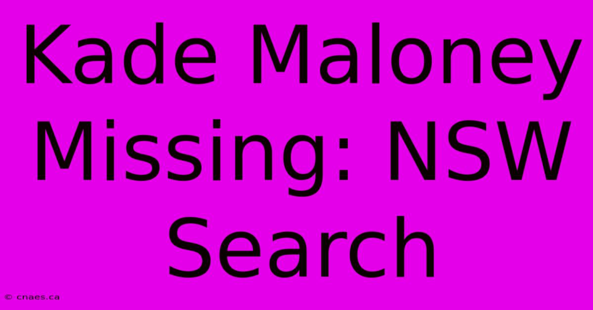 Kade Maloney Missing: NSW Search