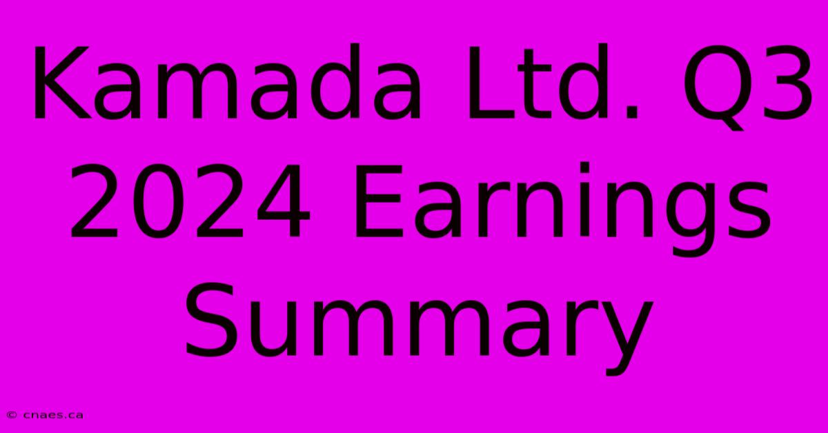 Kamada Ltd. Q3 2024 Earnings Summary