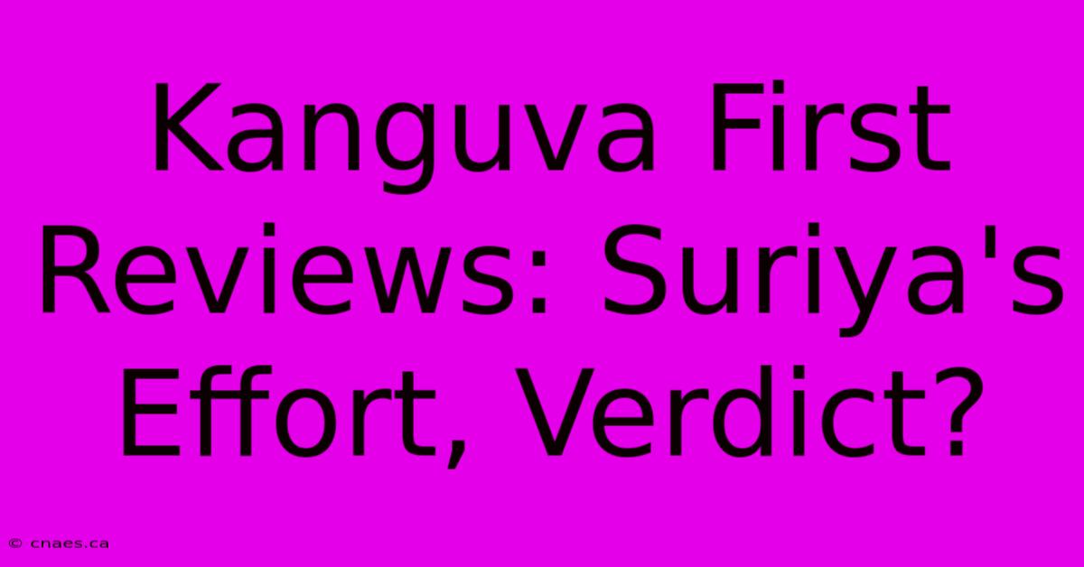 Kanguva First Reviews: Suriya's Effort, Verdict?