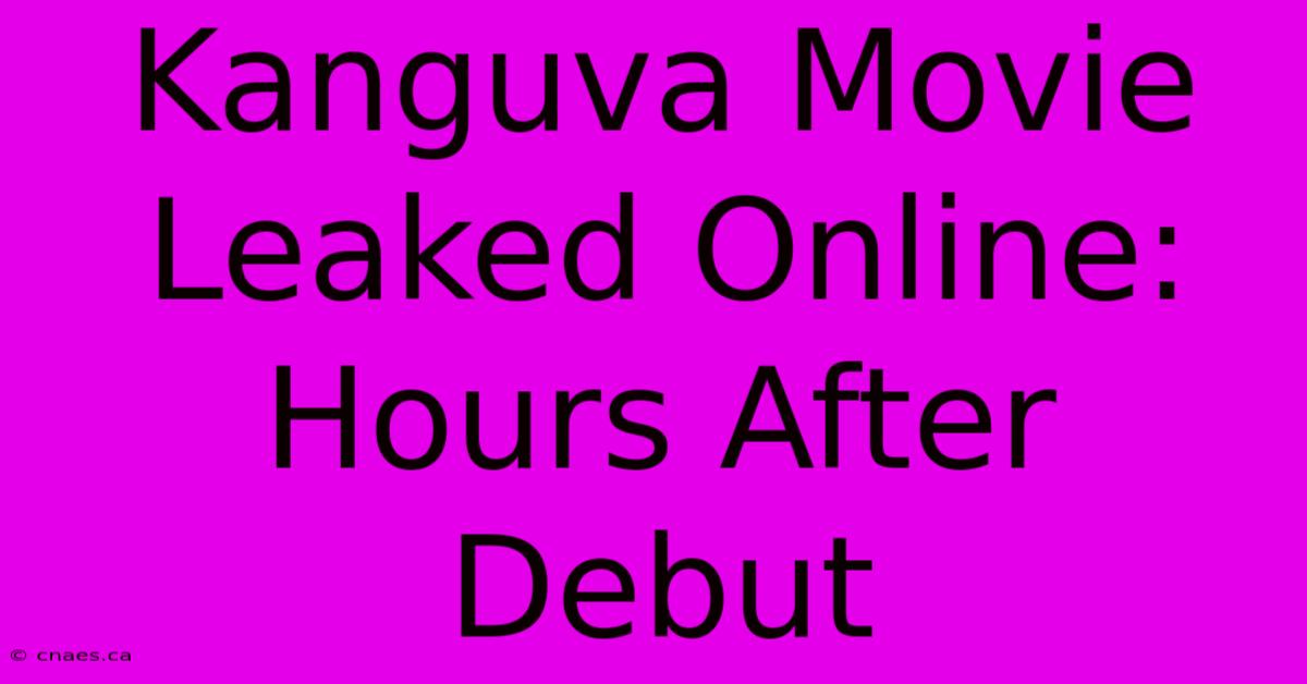 Kanguva Movie Leaked Online: Hours After Debut