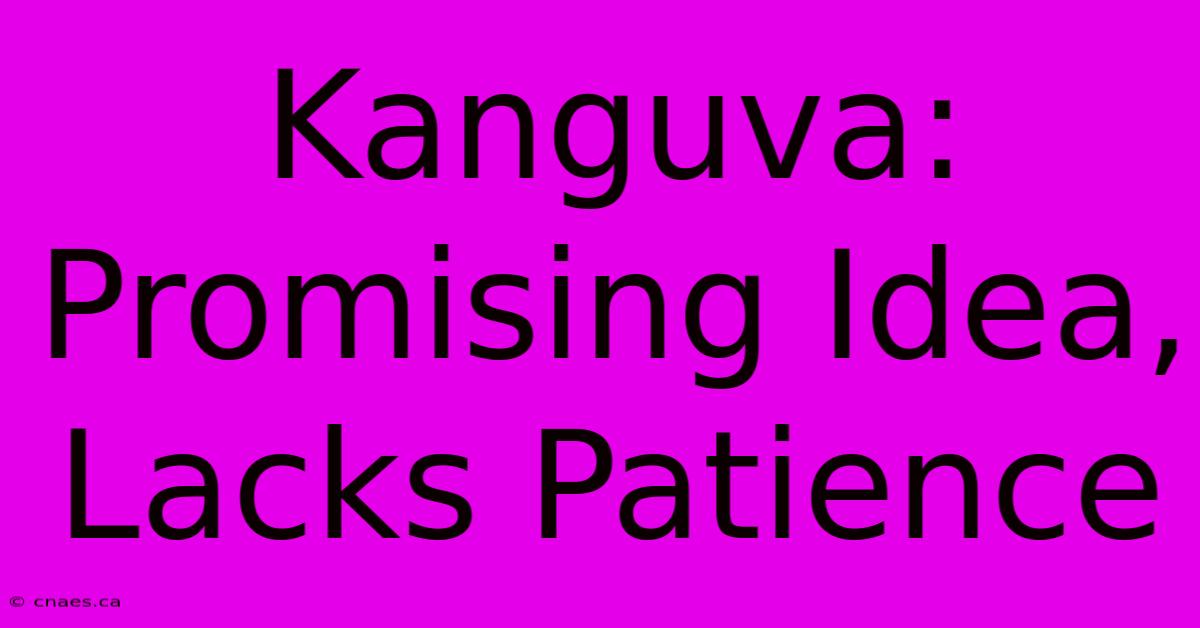 Kanguva: Promising Idea, Lacks Patience