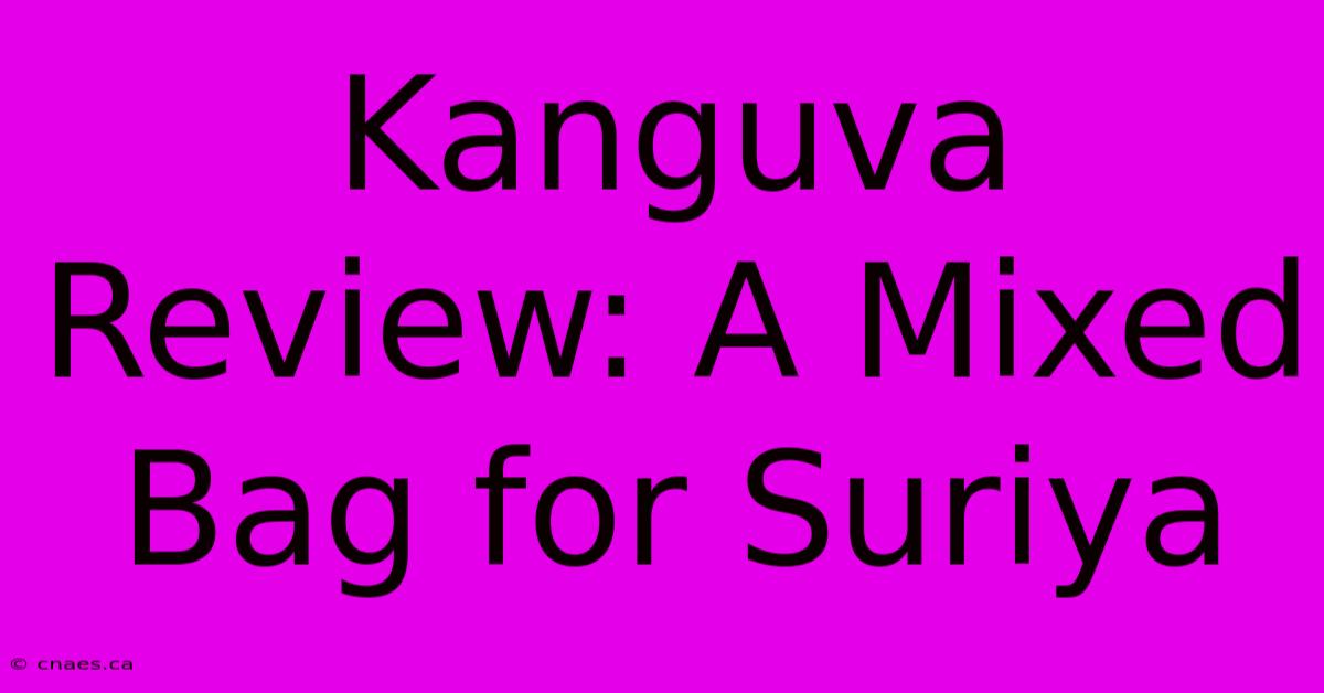 Kanguva Review: A Mixed Bag For Suriya